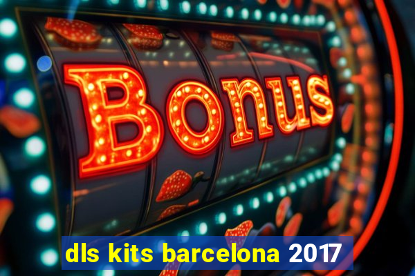 dls kits barcelona 2017